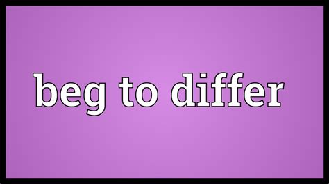 beg to differ meaning.